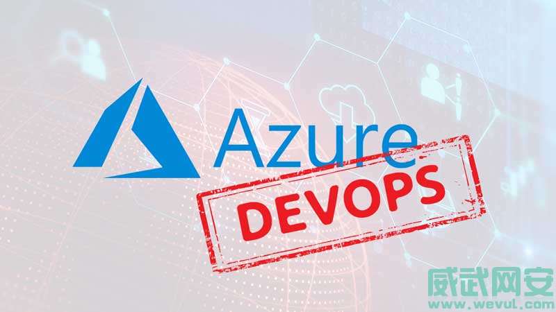 微软 Azure DevOps 宕机十小时 17个数据库被删除-威武网安