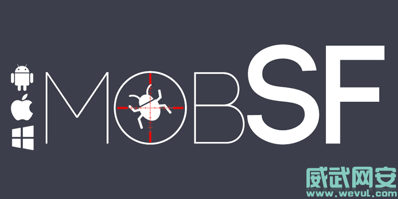 MobSF移动安全框架：一体化移动应用程序渗透测试安全分析评估框架-威武网安
